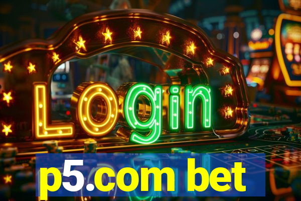 p5.com bet